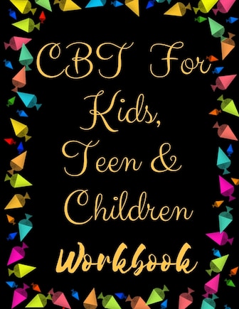 TF CBT Workbook for Kids, Teen and Children: Your Guide to Free From Frightening, Obsessive or Compulsive Behavior, Help Children Overcome Anxiety, Fears and Face the World, Build Self-Esteem, Find Balance