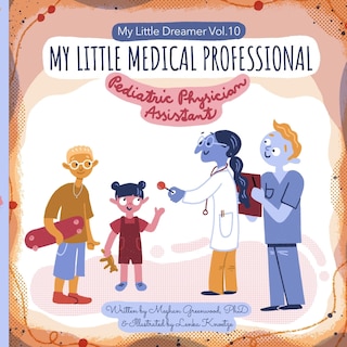 My Little Medical Professional: Pediatric Physician Assistant: My Little Dreamer, Vol. 10