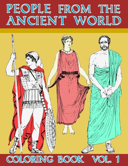 People From The Ancient World: Roman Greek And Egyptian Civilization Empire History Coloring Activity Book For Calming Relaxation Large Size Picture Art Design Cover