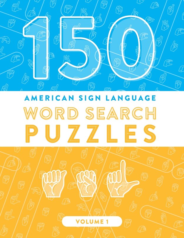 150 American Sign Language Word Search Puzzles: ASL Fingerspelling Alphabet Games (Volume 1)