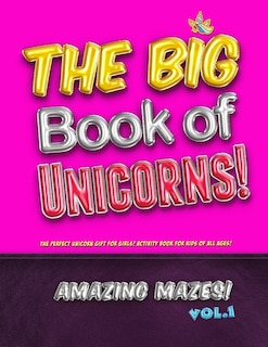 Couverture_The Big Book of Unicorns! Amazing Mazes! Vol. 1
