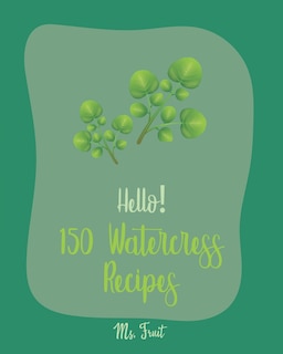 Couverture_Hello! 150 Watercress Recipes
