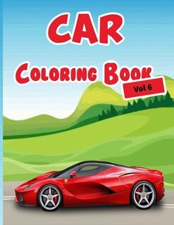 Car Coloring Book Vol 6: 40 High Quality Car Design for Kids of All Ages, Cars coloring book for kids - Best activity books for kids