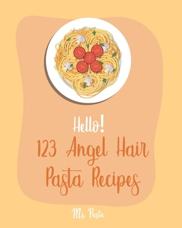 Front cover_Hello! 123 Angel Hair Pasta Recipes