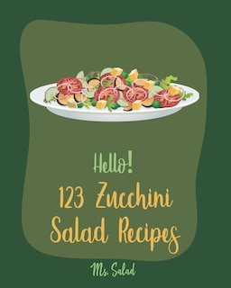 Front cover_Hello! 123 Zucchini Salad Recipes