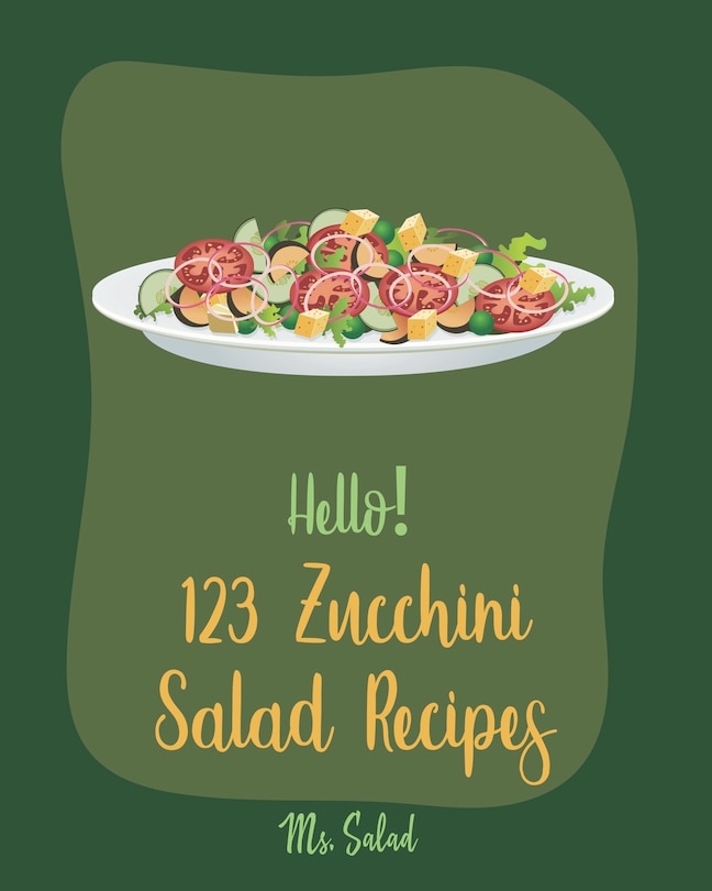 Front cover_Hello! 123 Zucchini Salad Recipes