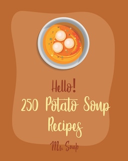 Front cover_Hello! 250 Potato Soup Recipes