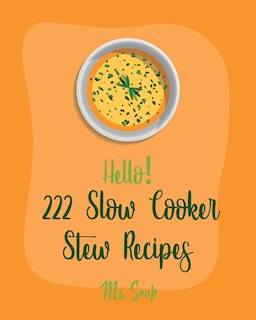 Front cover_Hello! 222 Slow Cooker Stew Recipes