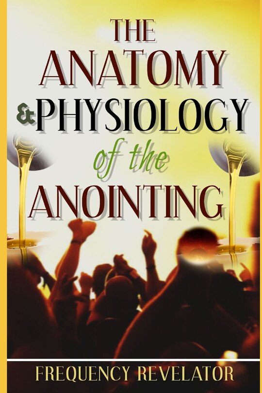 Couverture_The Anatomy And Physiology Of The Anointing