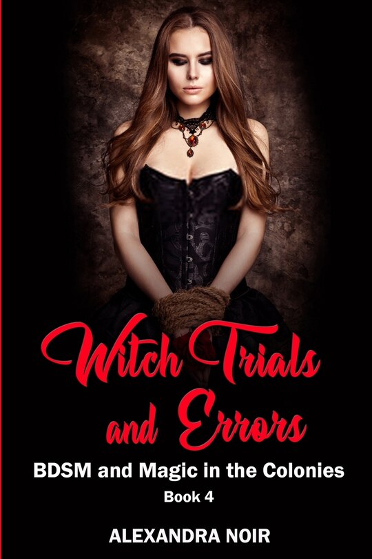 Front cover_Witch Trials and Errors - BDSM and Magic in the Colonies Book 4