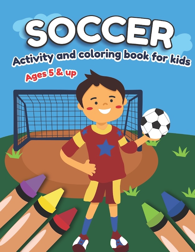 Couverture_Soccer Activity and Coloring Book for kids Ages 5 and up