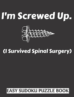 Front cover_I'm Screwed Up, I Survived Spinal Surgery