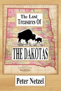 Front cover_The Lost Treasures Of The Dakotas