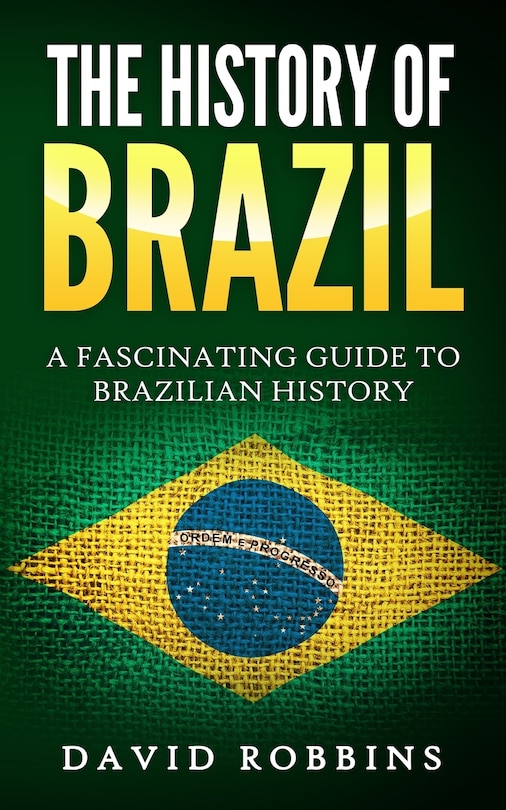Front cover_The History Of Brazil