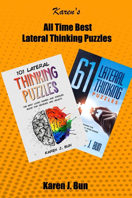 All Time Best Lateral Thinking Puzzles: 2 Manuscripts In A Book With ...
