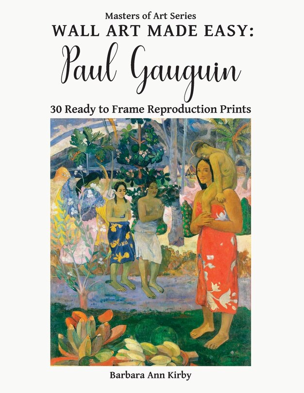 Wall Art Made Easy: Paul Gauguin: 30 Ready to Frame Reproduction Prints