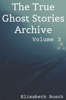 Front cover_The True Ghost Stories Archive