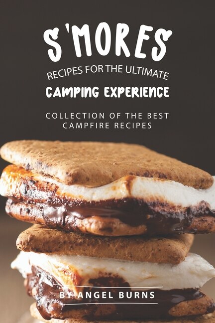 Front cover_S'mores Recipes for The Ultimate Camping Experience