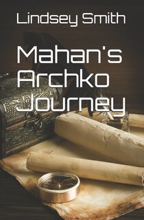 Front cover_Mahan's Archko Journey