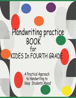 handwriting practice book for kides in fourth grade: Trace Letters: Alphabet Handwriting Practice workbook for kids: Preschool writing Workbook with Sight words for Pre K, Kindergarten and Kids Ages 3-5.