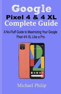 Front cover_Google Pixel 4 & 4 XL Complete Guide