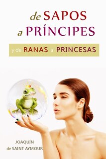 Front cover_de Sapos a Príncipes Y de Ranas a Princesas