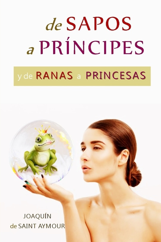 Front cover_de Sapos a Príncipes Y de Ranas a Princesas