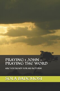 Front cover_Praying 1 John - Praying the Word