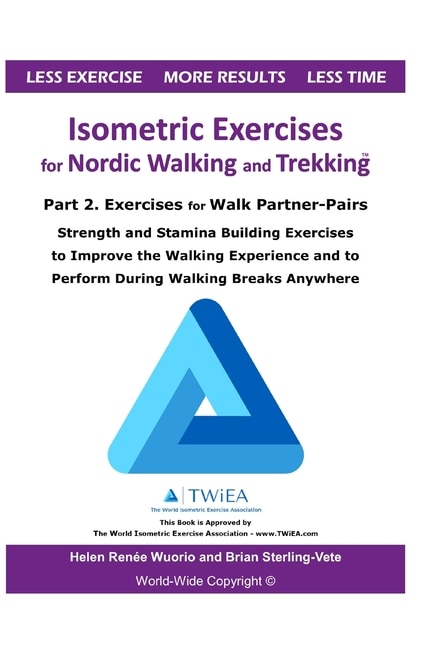 Isometric Exercises for Nordic Walking and Trekking: Part 2. Exercises for Walk Partner-Pairs - Strength and Stamina Building Exercises to Improve the Walking Experience and to Perform During Walking Breaks Anywhere