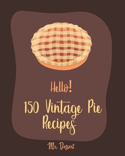 Couverture_Hello! 150 Vintage Pie Recipes