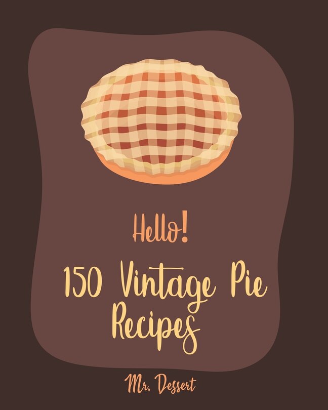 Couverture_Hello! 150 Vintage Pie Recipes