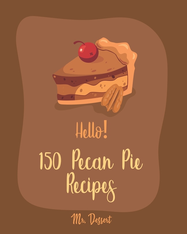 Couverture_Hello! 150 Pecan Pie Recipes