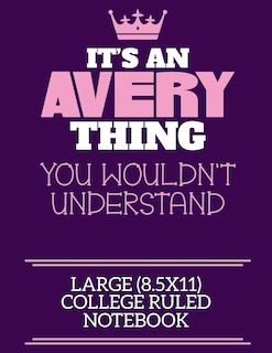 Front cover_It's An Avery Thing You Wouldn't Understand Large (8.5x11) College Ruled Notebook