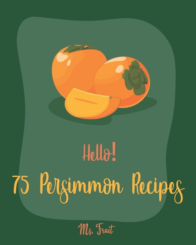 Front cover_Hello! 75 Persimmon Recipes