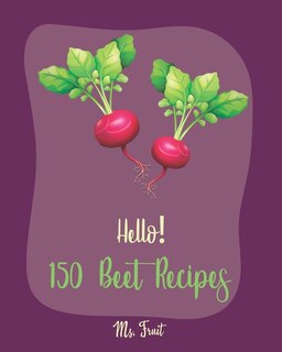 Couverture_Hello! 150 Beet Recipes