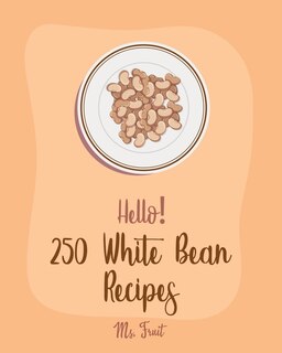 Couverture_Hello! 250 White Bean Recipes