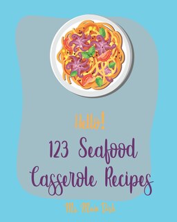 Front cover_Hello! 123 Seafood Casserole Recipes