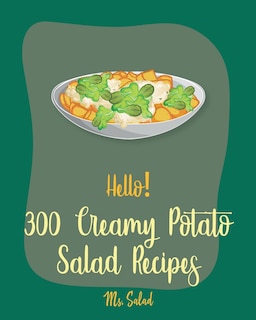 Front cover_Hello! 300 Creamy Potato Salad Recipes