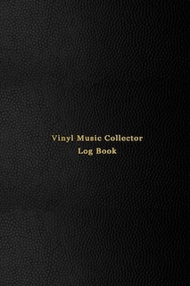 Vinyl Music Collector Log Book: A Personal Vinyl Or Cd Album Logbook Diary For Music Collectors - Record Your Thoughts, Ratings And