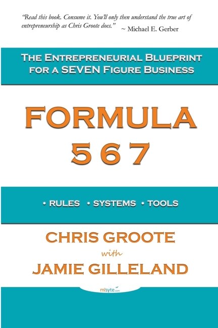 Formula 567: The Entrepreneurial Blueprint for a Seven Figure Business