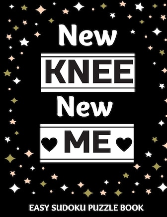 New Knee New Me: 100 Sudoku Puzzles Large Print Perfect Knee Surgery Recovery Gift For Women, Men, Teens and Kids - Get Well Soon Activity & Puzzle Book 100 Fun & Entertaining Activities While Recovering From Surgery