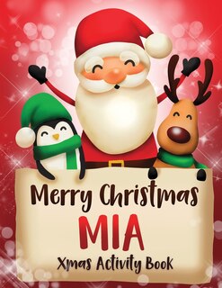 Merry Christmas Mia: Fun Xmas Activity Book, Personalized for Children, perfect Christmas gift idea
