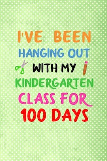 Front cover_i've been hanging out with my kindergarten class for 100 days
