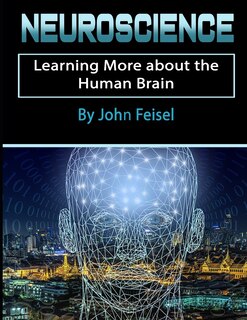 Neuroscience: Learning More about the Human Brain