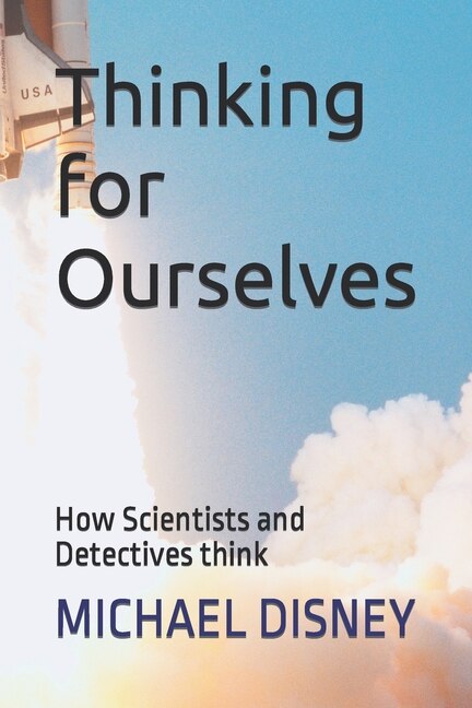 Thinking for Ourselves: How Scientists and Detectives think