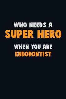 Front cover_Who Need A SUPER HERO, When You Are Endodontist