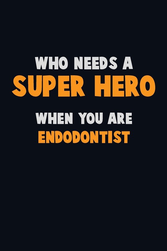 Front cover_Who Need A SUPER HERO, When You Are Endodontist