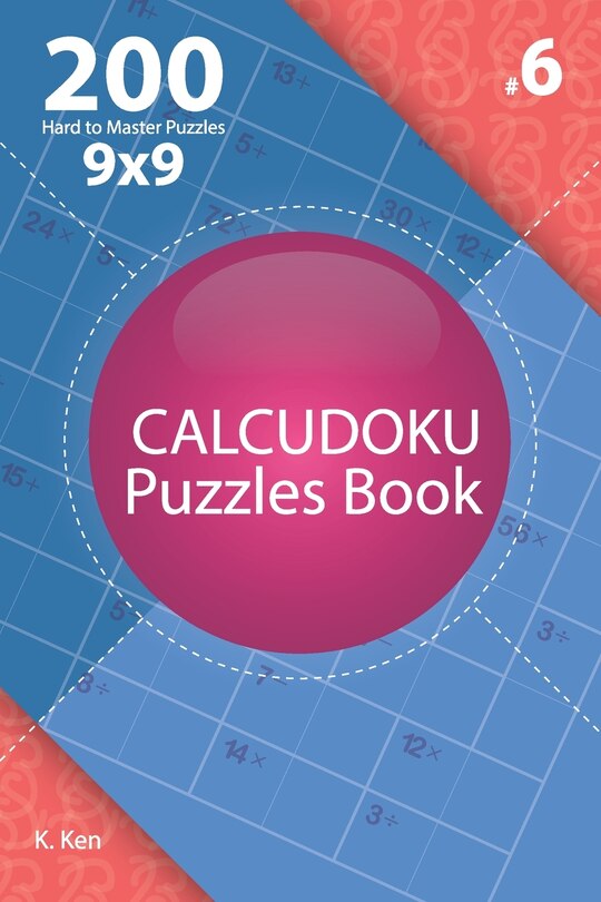 Front cover_Calcudoku - 200 Hard to Master Puzzles 9x9 (Volume 6)