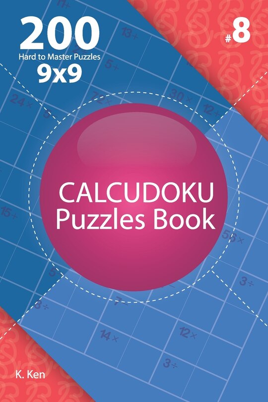 Front cover_Calcudoku - 200 Hard to Master Puzzles 9x9 (Volume 8)