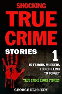 Front cover_Shocking True Crime Stories Volume 1